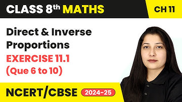 Direct and Inverse Proportions - Exercise 11.1 (Que 6 to 10) | Class 8 Maths Ch 11 | CBSE 2024-25