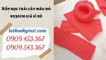 XƯỞNG SẢN XUẤT VÀ PHÂN PHỐI XỐP BỌC TRÁI CÂY MÀU ĐỎ GIÁ RẺ