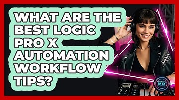 What Are The Best Logic Pro X Automation Workflow Tips? - Electronic Mix Masters