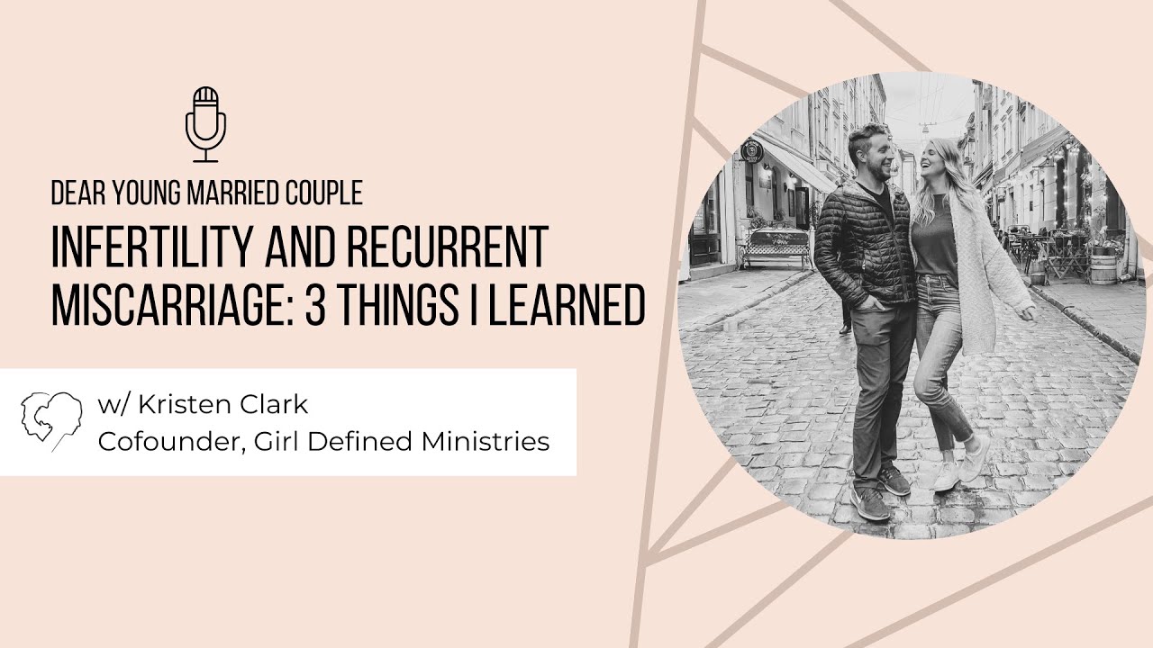 INFERTILITY and Recurrent MISCARRIAGE: 3 Things I Learned w/ Kristen Clark of Girl Defined