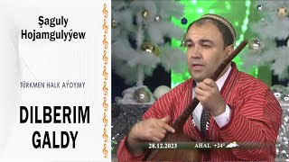 Şaguly Hojamgulyýew - Dilberim galdy