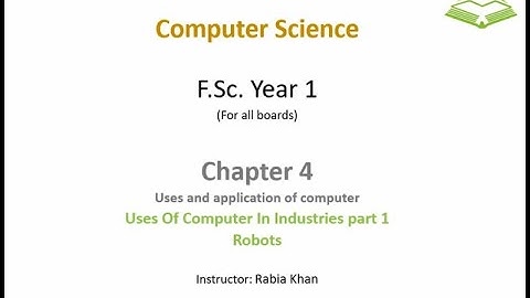 FSc Computer Science Book 1, CH 4, LEC 69: Uses Of Computer In Industries ( Part 1 )