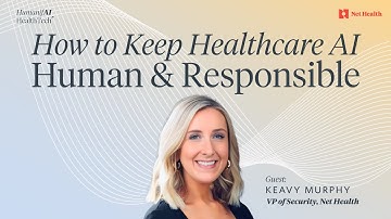 Responsible AI in Healthcare w/ Keavy Murphy, VP of Information Security, Net health