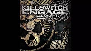 Killswitch Engage: My Last Serenade [(Set This) World Ablaze] [Hq]