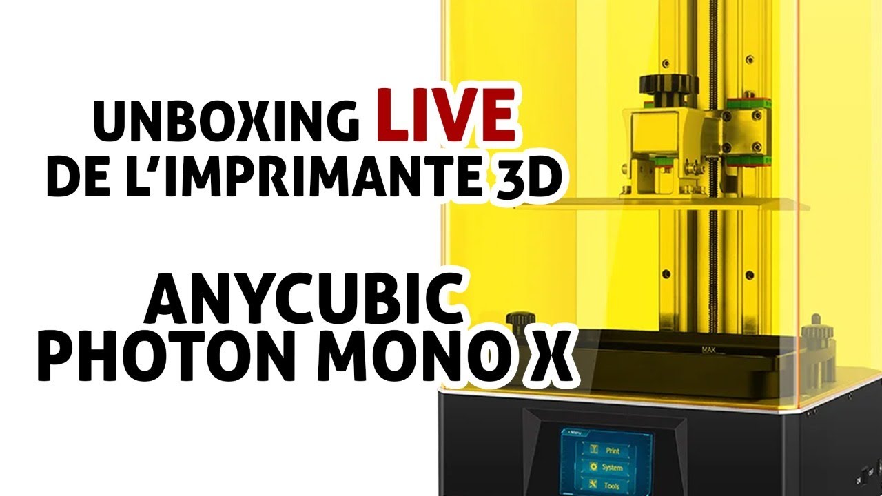 Live: Unboxing de l'imprimante 3D Anycubic Photon Mono X - Grand format ! 