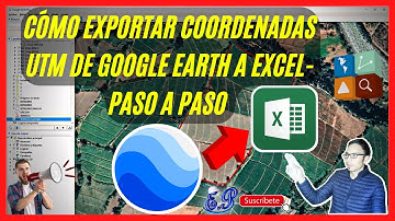 ✅📌✅CÓMO EXPORTAR COORDENADAS UTM DE GOOGLE EARTH A EXCEL
