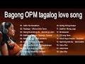 Bagong OPM pinaka sikat 2021 playlist|Ibig kanta |OPM love song 2021