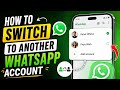 How to Switch to Another WhatsApp Account 2026 new update
