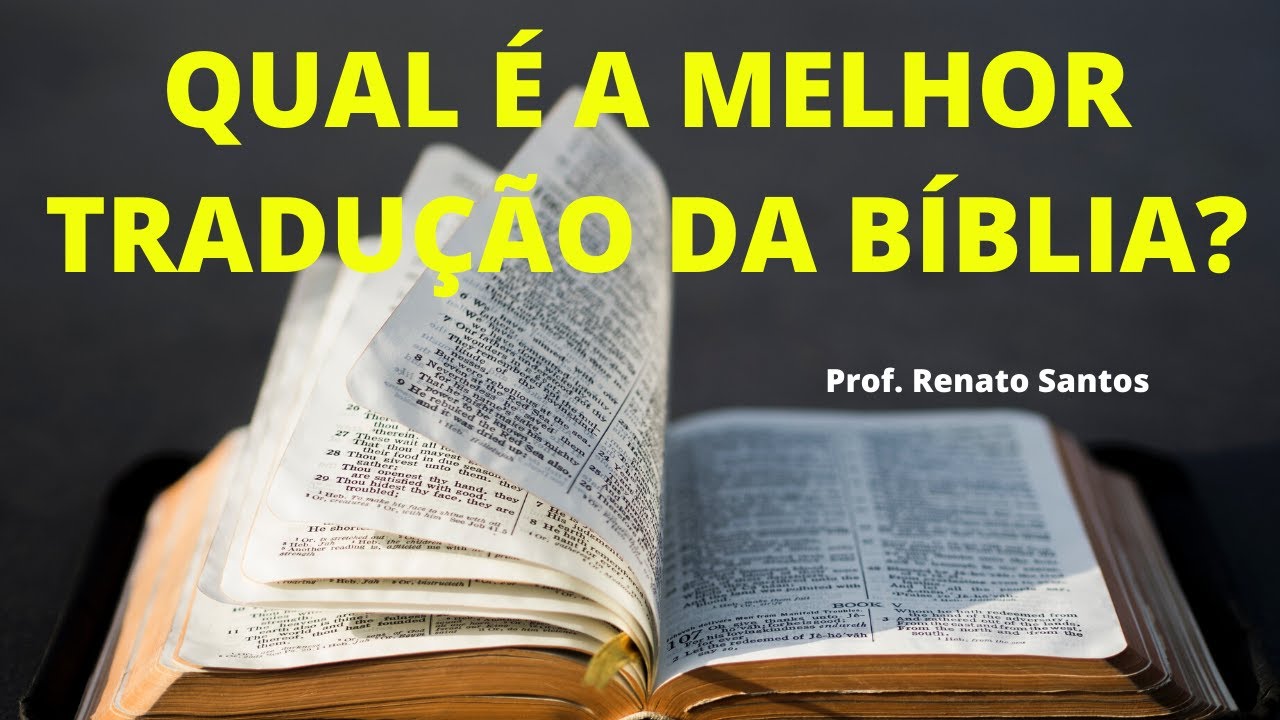 Qual é a Melhor Tradução da Bíblia? Prof. Renato Santos YouTube Qual é a Melhor Tradução da Bíblia? Prof. Renato Santos YouTube