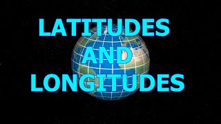 LATITUDES AND LONGITUDES