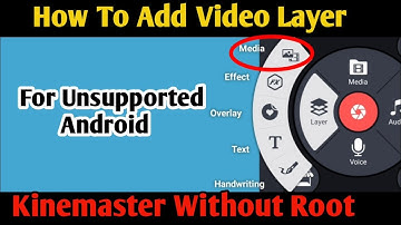 how to add video layer in kinemaster for unsupported android