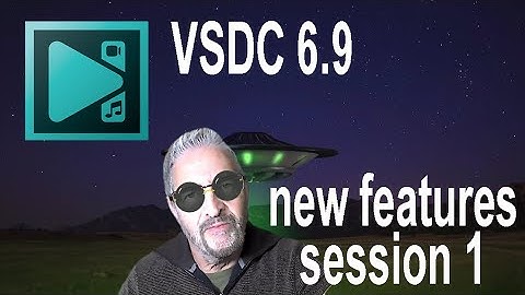 VSDC Free Video Editor - Version 6.9 New Features/Improvements - Session 1
