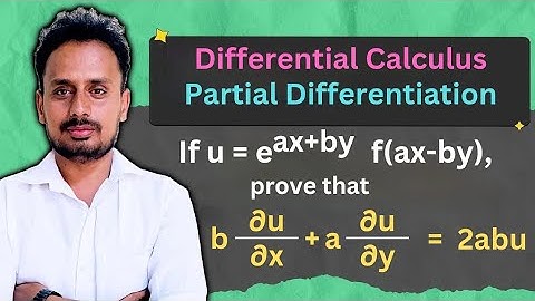 Partial Differentiation | Multivariable Calculus | u=e^(ax+by) · f(ax–by), b(∂u/∂x)+a(∂u/∂y) = 2abu 