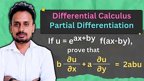 Partial Differentiation | Multivariable Calculus | u=e^(ax+by) · f(ax–by), b(∂u/∂x)+a(∂u/∂y) = 2abu 