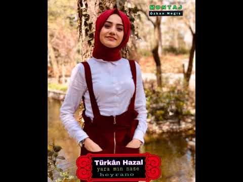 Türkân Hazal - yara mın naze & heyrano