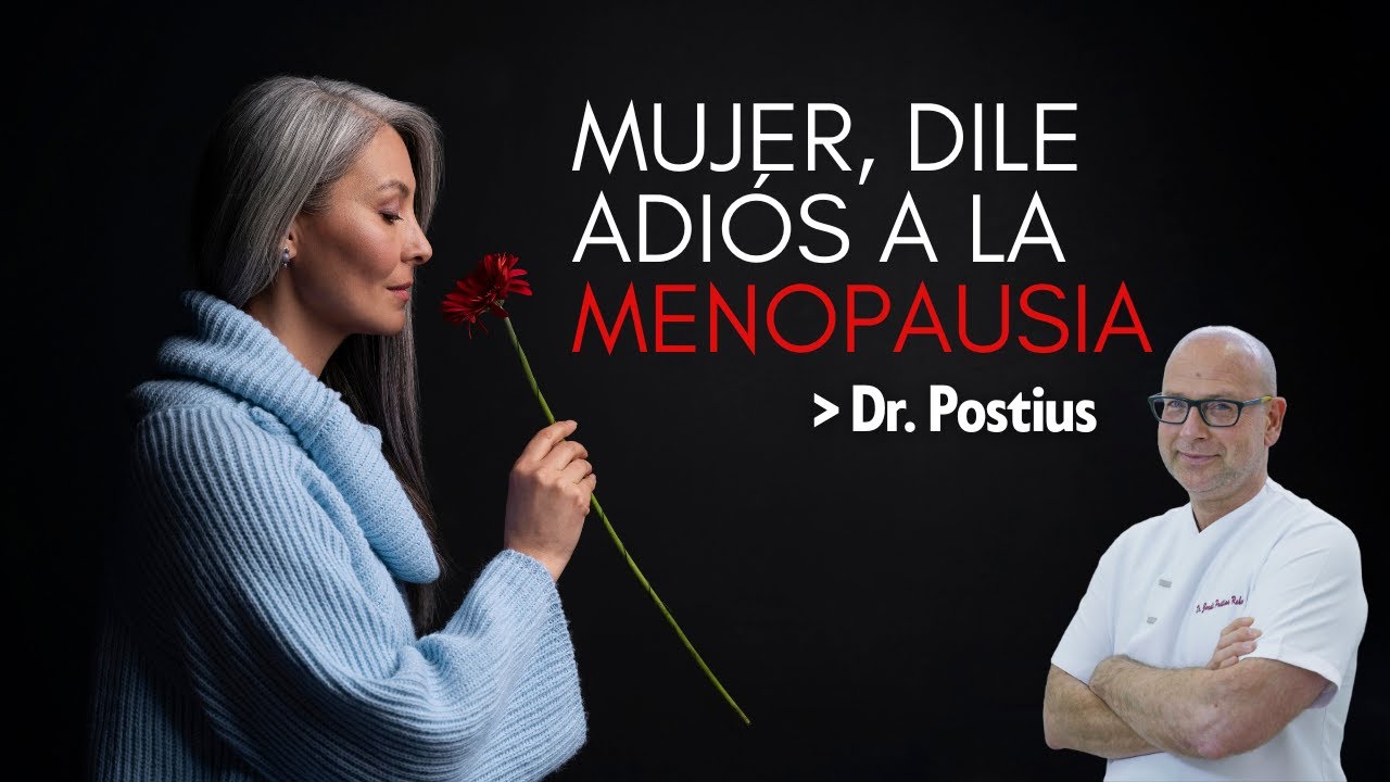 La solución definitiva a la menopausia y tus hormonas - Dr. Postius
