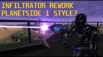 ► PLANETSIDE 2 Infiltrator Rework - Consult Planetside 1 FIRST!