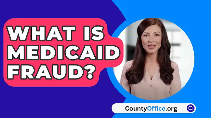 What Is Medicaid Fraud? - CountyOffice.org