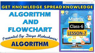 Celebrity IT MATRIX CLASS-6 CH-7 PART-1  ALGORITHM AND FLOW CHART @Get Knowledge  Spread Knowledge Net Worth