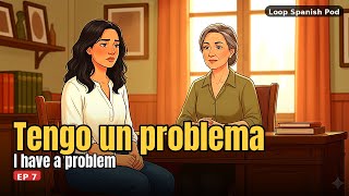 Ep 7: "Tengo un problema" — A Difficult Conversation at Work | Spanish Novela for Beginners (A2)