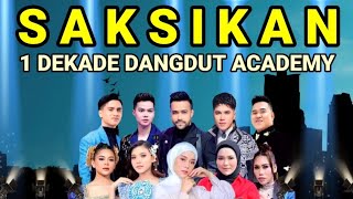 SAKSIKAN KONSER PARA JUARA | 1 DEKADE DANGDUT ACADEMY