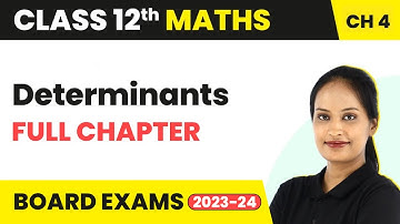 Determinants - Full Chapter Explanation, NCERT Solutions, MCQs | Class 12 Maths Chapter 4 | 2022-23