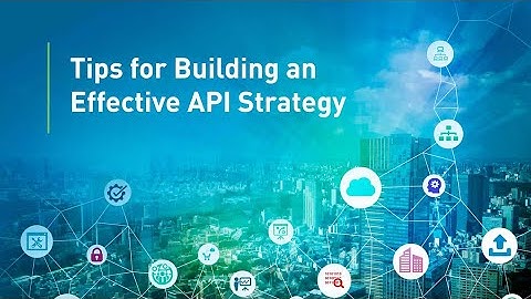 Tips for Building an Effective API Strategy