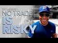 There Are No Risky Trades