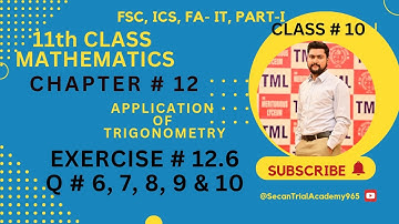 11 Class Math Exercise 12.6 Q# 1 to 5 |Application of Trigonometry|Fsc&Ics Chapter 12 ||Math lecture