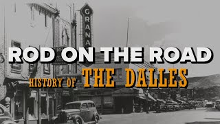 Rod on the Road: History tour of The Dalles