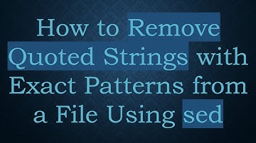 How to Remove Quoted Strings with Exact Patterns from a File Using sed
