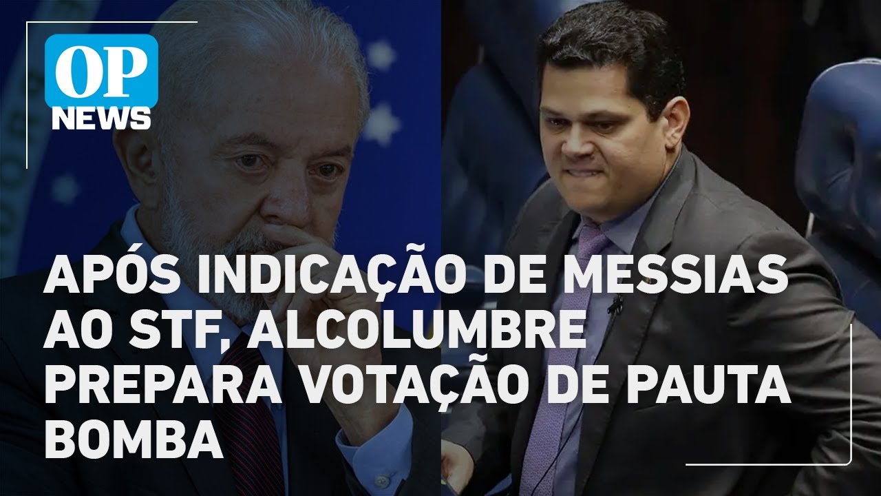 Após indicação de Jorge Messias ao STF, Alcolumbre prepara votação de pauta bomba no Senado |OP NEWS
