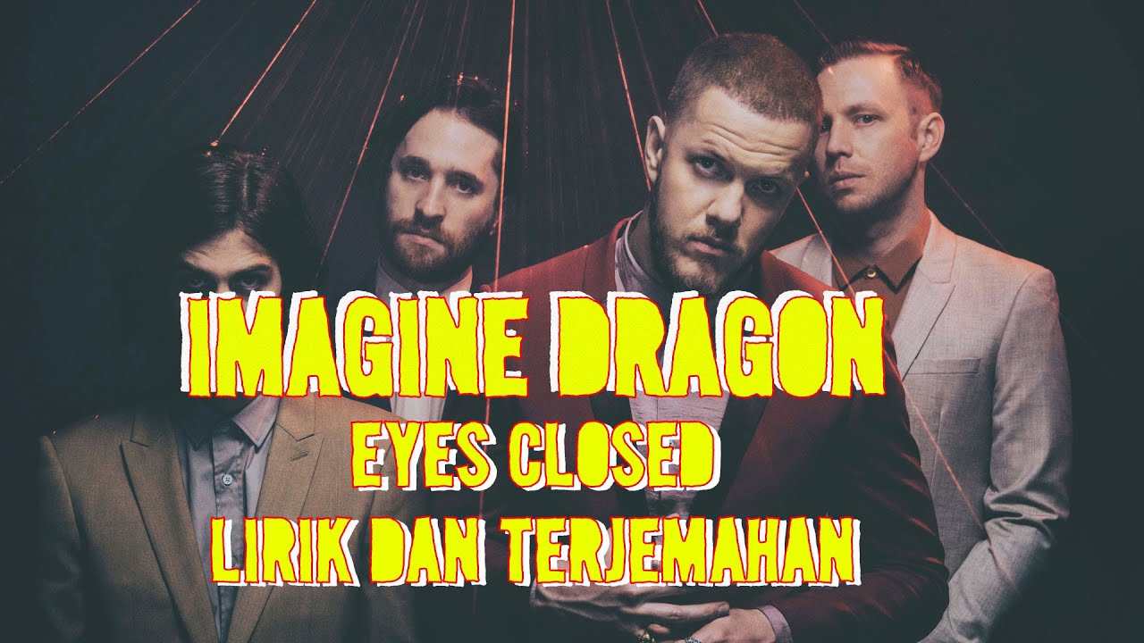 Imagine Dragons Eyes Closed Lirik dan Terjemahan YouTube