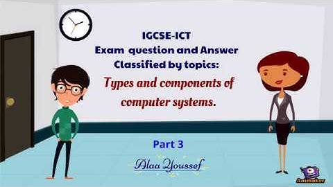 IGCSE ICT- Types and components of computer systems -CLASSIFIED  questions  Part-3