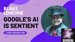Suspended engineer on why Google’s LaMDA AI is sentient - Blake Lemoine interview | LivingMirrors#97