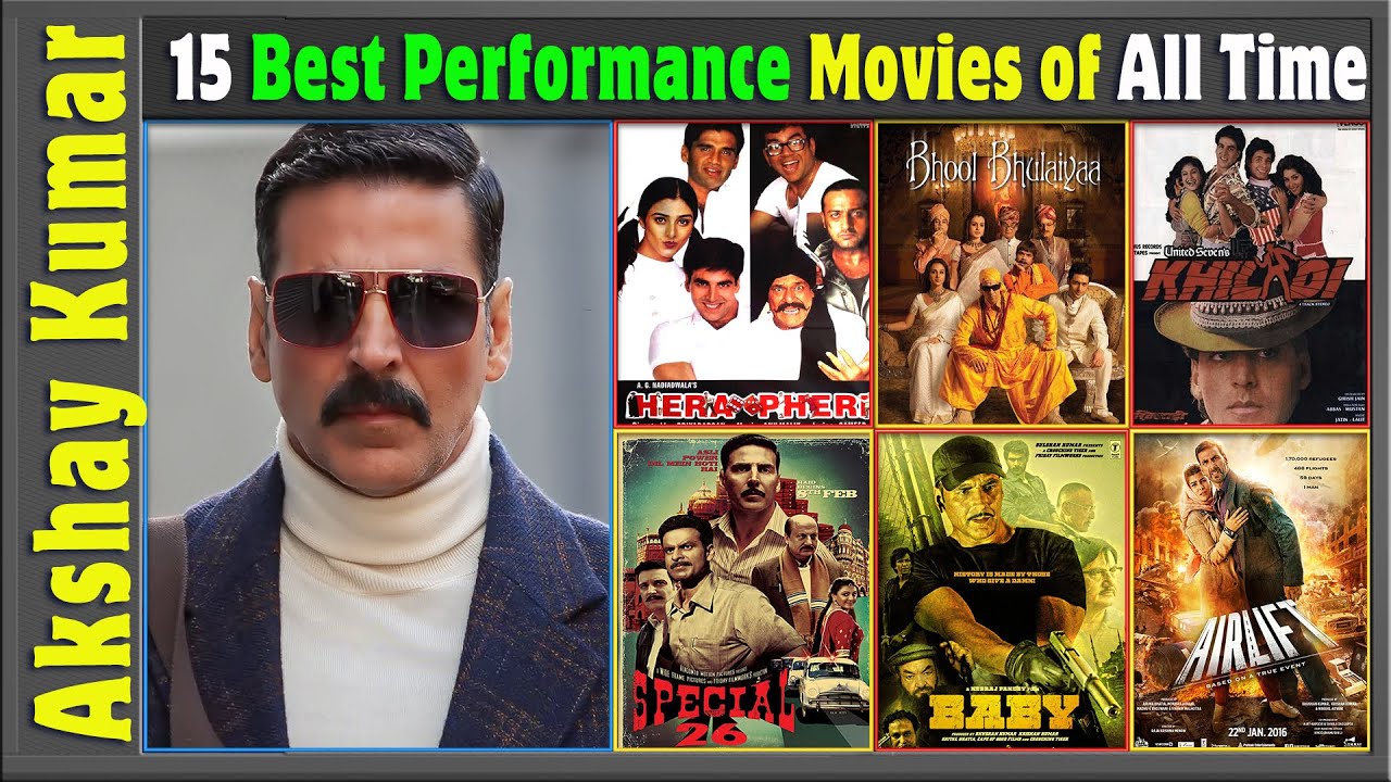 Akshay Kumar 15 Best Performance Bollywood Movies of All Time | Akshay Kumar Best Films by IMDb