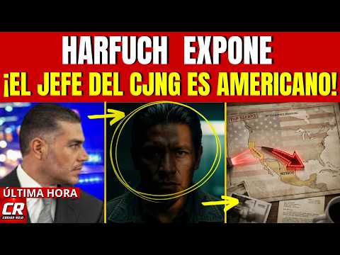 HARFUCH EXPONE AL NUEVO JEFE DEL CJNG — NACIÓ EN CALIFORNIA Y ES INTOCABLE