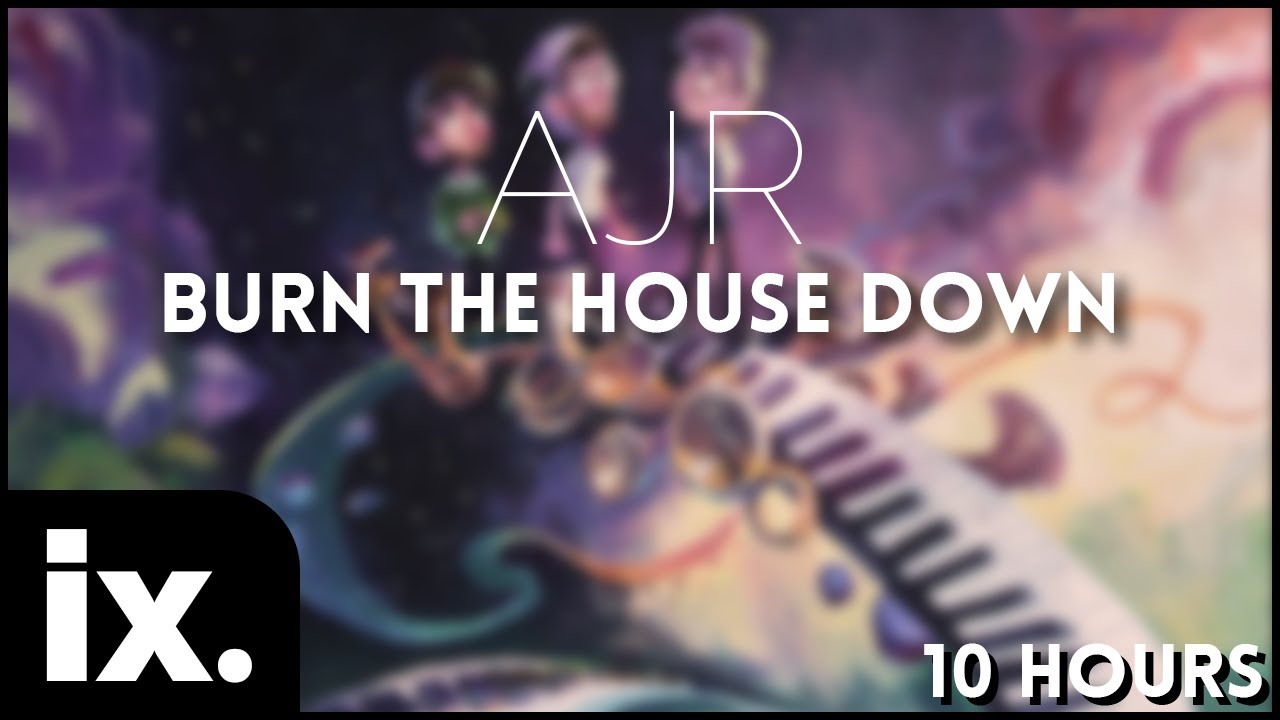 Ajr Burn The House Down 10 Hours Youtube - ajr burn the house downmusic video roblox youtube