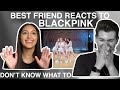 1ST TIME REACT 'DON'T KNOW WHAT TO DO' DANCE PRACTICE | TURNING MY BEST FRIEND INTO A BLINK (EP. 13)