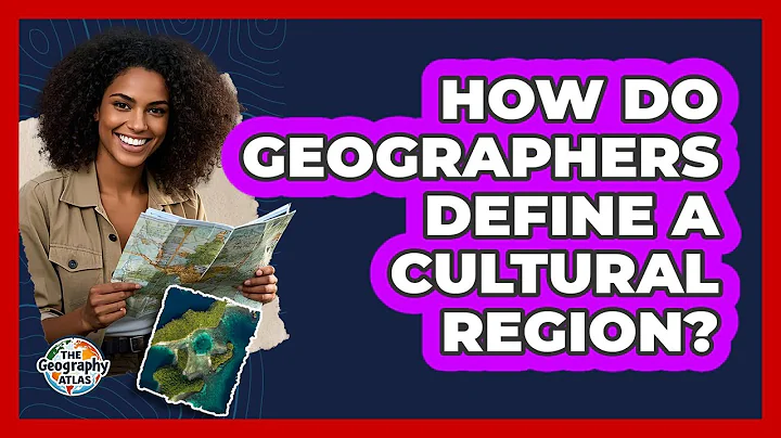 How Do Geographers Define A Cultural Region? - The Geography Atlas