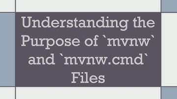 Understanding the Purpose of `mvnw` and `mvnw.cmd` Files