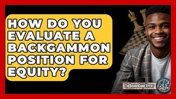 How Do You Evaluate A Backgammon Position For Equity? - The Board Game Xpert