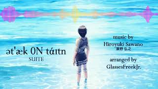 Hiroyuki Sawano - ətˈæk 0N tάɪtn SUITE (11-Minute Mashup Medley)