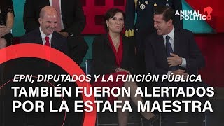 EPN, diputados y la Función Pública también fueron alertados por La Estafa Maestra