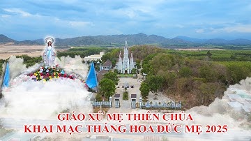 KHAI MẠC THÁNG HOA KÍNH ĐỨC MẸ (03.05.2025) | GIÁO XỨ MẸ THIÊN CHÚA - GIÁO PHẬN PHAN THIẾT |