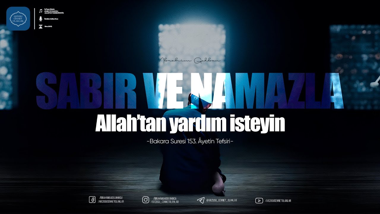 SABIR VE NAMAZLA ALLAH'TAN YARDIM İSTEYİN | (Ey İman Edenler #2) | İbrahim Gadban Hoca