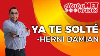 *HERNI DAMIAN | TEMA: YA TE SOLTÉ