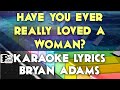 HAVE YOU EVER REALLY LOVED A WOMAN BRYAN ADAMS KARAOKE LYRICS YAMAHA PSR S975