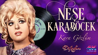 Neşe Karaböcek - Kara Gözlüm - 4K  - Remastered Sound Resimi