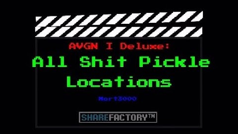 AVGN I Deluxe: All Shit Pickle Locations